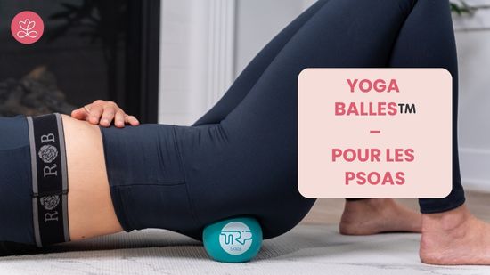 Jour 26. Yoga Balles™️ – Pour les psoas avec Mireille Martel
